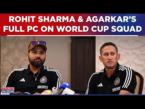 Exclusive Insights from Rohit Sharma & Ajit Agarkar's Press Conference on World Cup Squad Selection