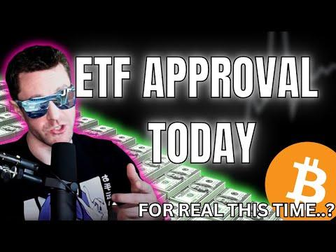 BREAKING: BITCOIN ETF APPROVAL TODAY (..FOR REAL THIS TIME?)